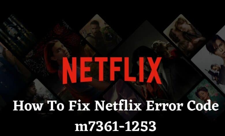 How To Fix Netflix Error Code: m7361-1253