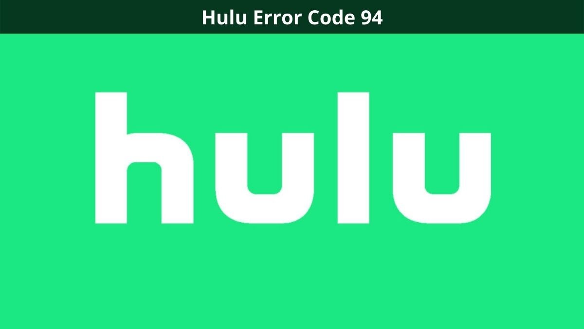 How to Fix the Hulu Error Code 94