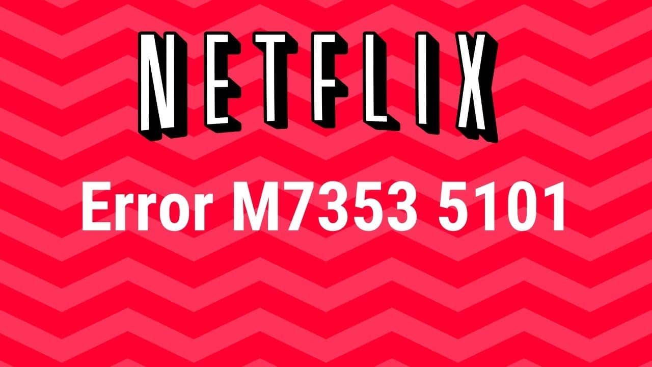 Netflix Error Code m7353-5101